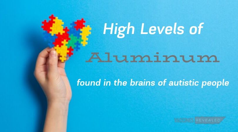 High levels of aluminum found in the brains of autistic people