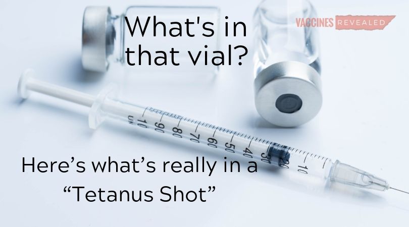 What’s in that Vial? Here’s what’s really in a “Tetanus Shot”